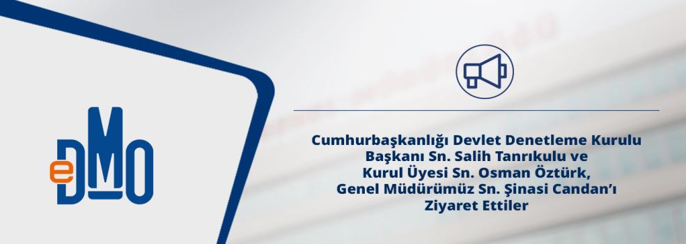 Cumhurbaşkanlığı Devlet Denetleme Kurulu Başkanı Sn. Salih Tanrıkulu ve Kurul Üyesi Sn. Osman Öztürk, Genel Müdürümüz Sn. Şinasi Candan’ı Ziyaret Ettiler
